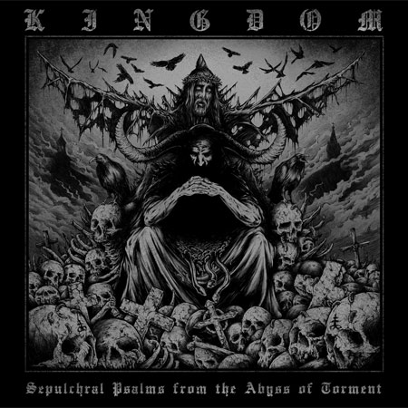 Kingdom - Sepulchral Psalms from the Abyss of Torment