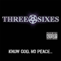 Three Sixes - Know God, No Peace