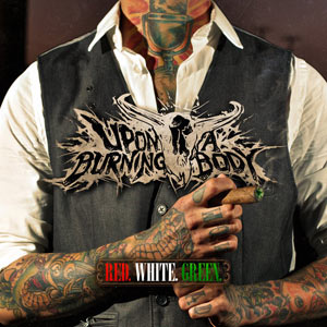 Upon A Burning Body - Red White Green